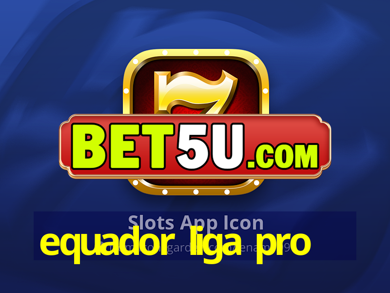 equador liga pro